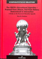 OECD's Educational Agendas - Framed from Above, Fed from Below, Determined   in Interaction: A Study on the Recurrent Education Agenda New edition цена и информация | Книги по социальным наукам | pigu.lt