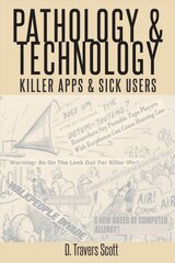 Pathology and Technology: Killer Apps and Sick Users New edition kaina ir informacija | Socialinių mokslų knygos | pigu.lt