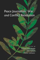 Peace Journalism, War and Conflict Resolution New edition цена и информация | Пособия по изучению иностранных языков | pigu.lt