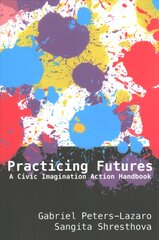 Practicing Futures: A Civic Imagination Action Handbook New edition цена и информация | Книги по социальным наукам | pigu.lt