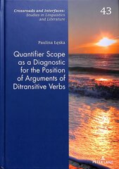 Quantifier Scope as a Diagnostic for the Position of Arguments of Ditransitive Verbs New edition kaina ir informacija | Užsienio kalbos mokomoji medžiaga | pigu.lt