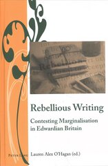 Rebellious Writing: Contesting Marginalisation in Edwardian Britain New edition kaina ir informacija | Socialinių mokslų knygos | pigu.lt