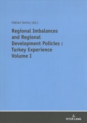 REGIONAL IMBALANCES AND REGIONAL DEVELOPMENT POLICIES: TURKEY EXPERIENCE VOLUME 1 New edition kaina ir informacija | Ekonomikos knygos | pigu.lt