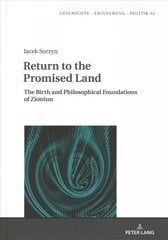 Return to the Promised Land.: The Birth and Philosophical Foundations of Zionism New edition цена и информация | Исторические книги | pigu.lt