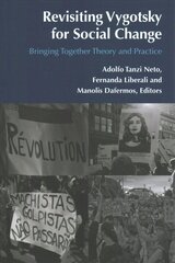 Revisiting Vygotsky for Social Change: Bringing Together Theory and Practice New edition цена и информация | Книги по социальным наукам | pigu.lt