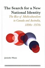 Search for a New National Identity: The Rise of Multiculturalism in Canada and Australia, 1890s-1970s New edition kaina ir informacija | Istorinės knygos | pigu.lt