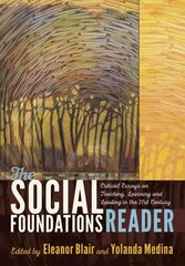 Social Foundations Reader: Critical Essays on Teaching, Learning and Leading in the 21st Century New edition цена и информация | Книги по социальным наукам | pigu.lt