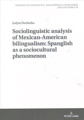 Sociolinguistic analysis of Mexican-American bilingualism: Spanglish as a   sociocultural phenomenon New edition цена и информация | Пособия по изучению иностранных языков | pigu.lt