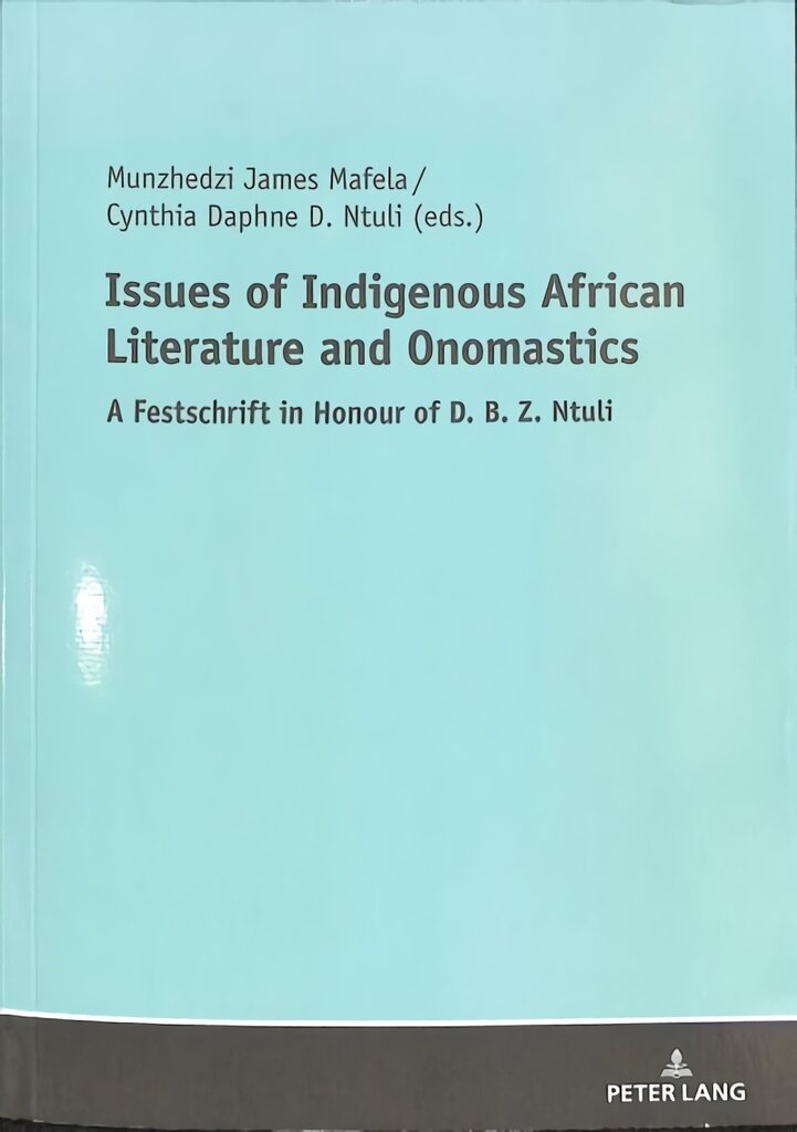 Issues of Indigenous African Literature and Onomastics: A Festschrift in Honour of D. B. Z. Ntuli New edition kaina ir informacija | Istorinės knygos | pigu.lt