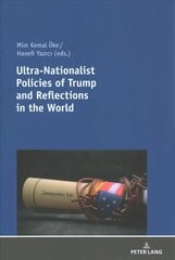 Ultra-Nationalist Policies of Trump and Reflections in the World New edition цена и информация | Книги по социальным наукам | pigu.lt