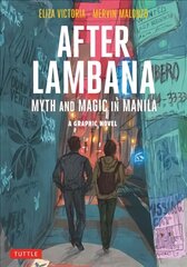 After Lambana: A Graphic Novel: Myth and Magic in Manila kaina ir informacija | Fantastinės, mistinės knygos | pigu.lt