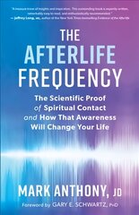 Afterlife Frequency: The Scientific Proof of Spiritual Contact and How That Awareness Will Change   Your Life цена и информация | Самоучители | pigu.lt