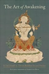 Art of Awakening: A User's Guide to Tibetan Buddhist Art and Practice цена и информация | Духовная литература | pigu.lt