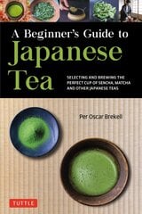 Beginner's Guide to Japanese Tea: Selecting and Brewing the Perfect Cup of Sencha, Matcha, and Other Japanese Teas kaina ir informacija | Receptų knygos | pigu.lt