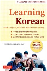 Learning Korean: A Language Guide for Beginners: Learn to Speak, Read and Write Korean   Quickly! (Free Online Audio & Flash Cards) цена и информация | Пособия по изучению иностранных языков | pigu.lt