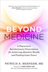 Beyond Medicine: A Physician's Revolutionary Prescription for Achieving Absolute Health and   Finding Inner Peace цена и информация | Самоучители | pigu.lt