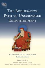 Bodhisattva Path to Unsurpassed Enlightenment: A Complete Translation of the Bodhisattvabhumi цена и информация | Духовная литература | pigu.lt