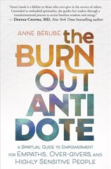 Burnout Antidote: A Spiritual Guide to Empowerment for Empaths, Over-givers, and Highly Sensitive People kaina ir informacija | Saviugdos knygos | pigu.lt
