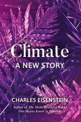 Climate--A New Story: A New Story цена и информация | Книги по социальным наукам | pigu.lt