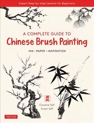 Complete Guide to Chinese Brush Painting: Ink, Paper, Inspiration - Expert Step-by-Step Lessons for Beginners цена и информация | Книги о питании и здоровом образе жизни | pigu.lt