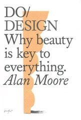Do Design: Why Beauty is Key to Everything kaina ir informacija | Saviugdos knygos | pigu.lt