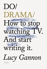 Do Drama: How to stop watching TV drama. And start writing it. цена и информация | Пособия по изучению иностранных языков | pigu.lt