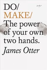 Do Make: The Power Of Your Own Two Hands. kaina ir informacija | Knygos paaugliams ir jaunimui | pigu.lt