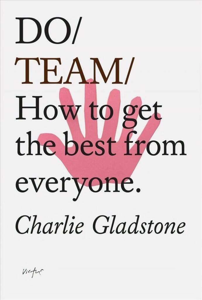 Do Team: How To Get The Best From Everyone kaina ir informacija | Ekonomikos knygos | pigu.lt