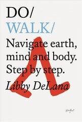 Do Walk: Navigate Earth, Mind And Body. Step By Step. цена и информация | Книги о питании и здоровом образе жизни | pigu.lt