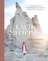 Earth Medicines: Ancestral Wisdom, Healing Recipes, and Wellness Rituals from a Curandera цена и информация | Самоучители | pigu.lt