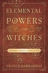 Elemental Powers for Witches: Energy Magic Simplified цена и информация | Самоучители | pigu.lt