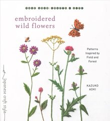 Embroidered Wild Flowers: Patterns Inspired by Field and Forest цена и информация | Книги о питании и здоровом образе жизни | pigu.lt