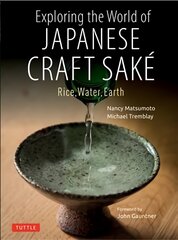 Exploring the World of Japanese Craft Sake: Rice, Water, Earth kaina ir informacija | Receptų knygos | pigu.lt