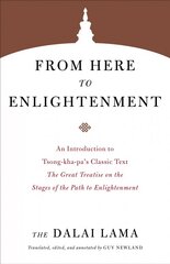 From Here to Enlightenment: An Introduction to Tsong-kha-pa's Classic Text. The Great Treatise on the Stages of the Path to Enlightenment kaina ir informacija | Dvasinės knygos | pigu.lt