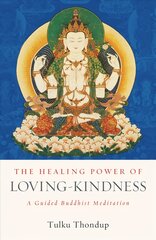 Healing Power of Loving-Kindness: A Guided Buddhist Meditation цена и информация | Духовная литература | pigu.lt