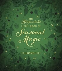 Hedgewitch's Little Book of Seasonal Magic цена и информация | Самоучители | pigu.lt