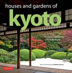 Houses and Gardens of Kyoto: Revised with a new foreword by Matthew Stavros цена и информация | Книги об архитектуре | pigu.lt