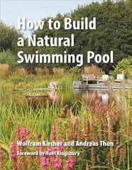 How to Build a Natural Swimming Pool: The Complete Guide to Healthy Swimming at Home kaina ir informacija | Knygos apie sveiką gyvenseną ir mitybą | pigu.lt