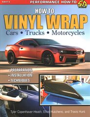 How to Vinyl Wrap Cars, Trucks, & Motorcycles kaina ir informacija | Kelionių vadovai, aprašymai | pigu.lt