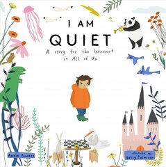 I Am Quiet: A Story for the Introvert in All of Us kaina ir informacija | Knygos mažiesiems | pigu.lt