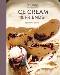 Food52 Ice Cream and Friends: 60 Recipes and Riffs [A Cookbook] цена и информация | Книги рецептов | pigu.lt