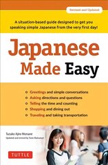 Japanese Made Easy: A situation-based guide designed to get you speaking simple Japanese from   the very first day! (Revised and Updated) цена и информация | Пособия по изучению иностранных языков | pigu.lt