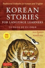 Korean Stories For Language Learners: Traditional Folktales in Korean and English (Free Online Audio) цена и информация | Пособия по изучению иностранных языков | pigu.lt