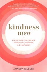 Kindness Now: A 28-Day Guide to Living with Authenticity, Intention, and Compassion цена и информация | Самоучители | pigu.lt