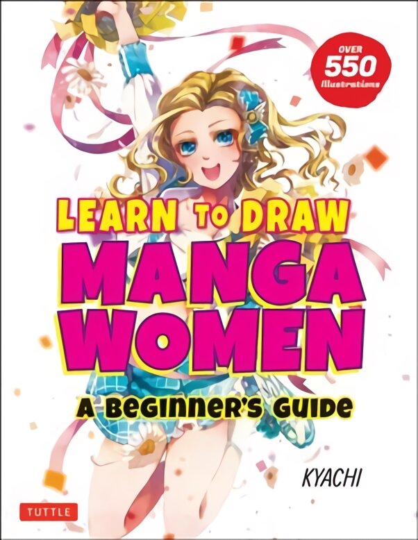 Learn to Draw Manga Women: A Beginner's Guide (With Over 550 Illustrations) kaina ir informacija | Knygos apie sveiką gyvenseną ir mitybą | pigu.lt