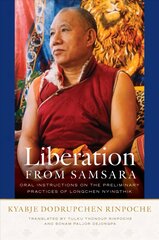 Liberation from Samsara: Oral Instructions on the Preliminary Practices of Longchen Nyingtig цена и информация | Духовная литература | pigu.lt