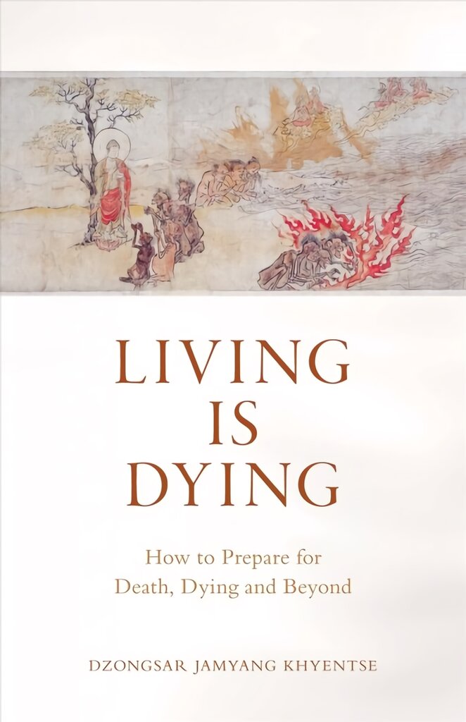 Living is Dying: How to Prepare for Death, Dying and Beyond цена и информация | Dvasinės knygos | pigu.lt