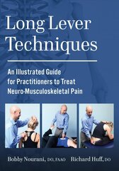 Long Lever Techniques: An Illustrated Practitioners Guide to Treating Neuro-Musculoskeletal Pain цена и информация | Энциклопедии, справочники | pigu.lt