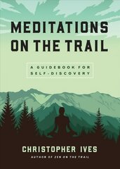 Meditations on the Trails: A Guidebook for Self-Discovery цена и информация | Самоучители | pigu.lt