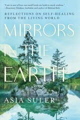 Mirrors in the Earth: Reflections on Self-Healing from the Living World kaina ir informacija | Saviugdos knygos | pigu.lt